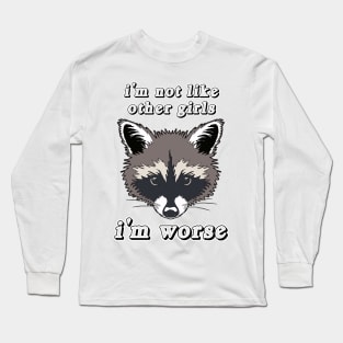 Not Like Other Girls Raccoon Long Sleeve T-Shirt